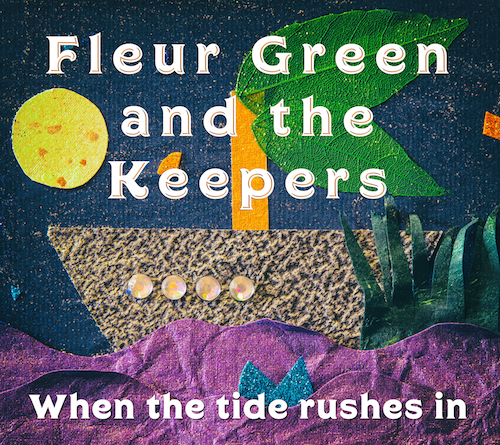 Fleur Green And The Keepers When The Tide Rushes In